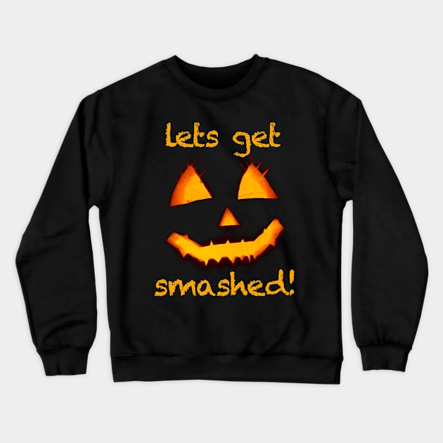 Lets Get Smashed Pumpkin Face Crewneck Sweatshirt by tropicalteesshop